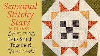 Morning Quilt Retreat! Let's Stitch Together! 9/4/23 Sew the Glisten Block. #SeasonalStitchyStars