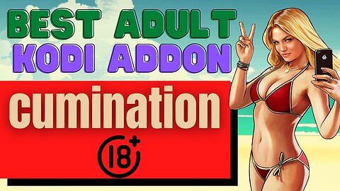 Cumination Adult Addon (+18) - Watch Free Adult Videos on KODI