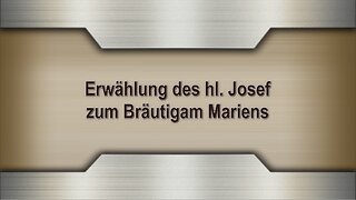 Erwählung des hl. Josef zum Bräutigam Mariens