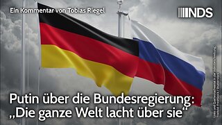 Putin über die Bundesregierung: „Die ganze Welt lacht über sie“Tobias Riegel@NDS🙈