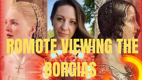 Remote Viewing The Borgias!