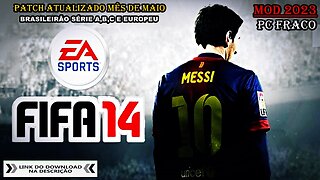 FIFA 14 MOD 2023 SÉRIE A,B,C + EUROPEU PATCH ATUALIZADO MÊS DE MAIO PC FRACO