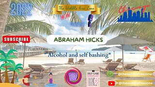 Abraham Hicks, Esther Hicks "Alcohol and self bashing" Chicago