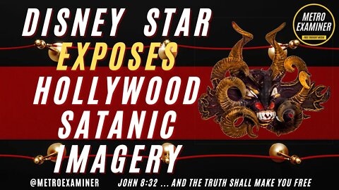 DISNEY STAR EXPOSES SATANIC IMAGERY IN HOLLYWOOD!