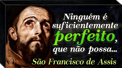 ✝ Frases de São Francisco de Assis Que Todo Católico Deveria Ouvir.