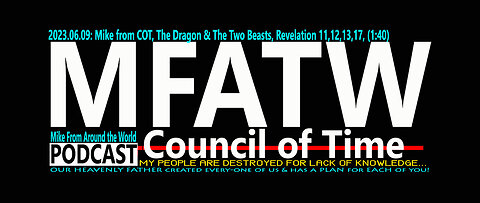 2023.06.09: Mike from COT, The Dragon & The Two Beasts, Revelation 11, 12, 13, 17, (1:40)