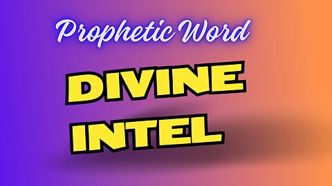 Prophetic Word - Divine Intel