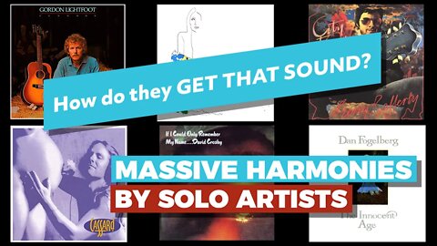 MASSIVE HARMONIES by SOLO Artists, Part 1 — How do they GET THAT SOUND? — Multi-track Harmony Choir