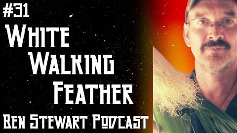 White Walking Feather: Art of Peace and Off Grid Living | Ben Stewart Podcast #31