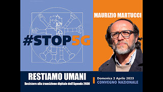 Maurizio Martucci: 5G e Società del controllo - Convegno RESTIAMO UMANI 3/9