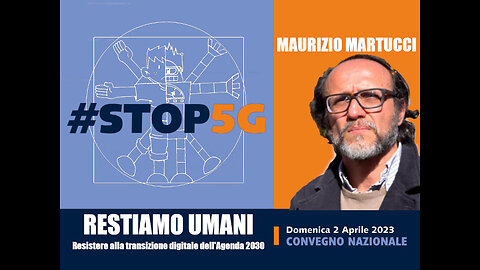 Maurizio Martucci: 5G e Società del controllo - Convegno RESTIAMO UMANI 3/9