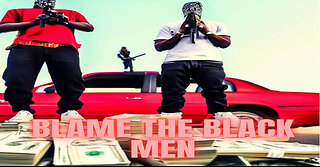 Blame the BLACK men!