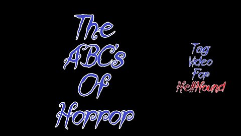 My ABCs of Horror Tag by HellHound from Horror metal Channel