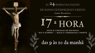 17ª Hora da Paixão de Nosso Senhor Jesus Cristo #litcatolica