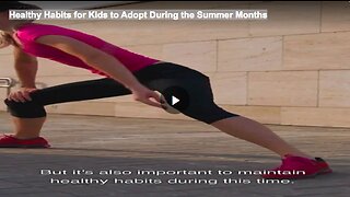 Healthy Habits for Kids to Adopt During the Summer Months