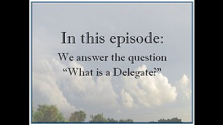 What is a delegate?