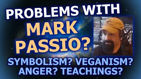 Questioning Mark Passio? Symbolism? Veganism? Anger?