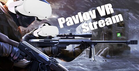 War SHTUFF | Pavlov VR WW2 Push LiveStream