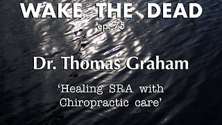 WTD ep.75 Dr. Thomas Graham 'healing SRA with Chiropractic care'