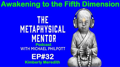 EP#32 Awakening to the Fifth Dimension with Kimberly Meredith and Michael Philpott