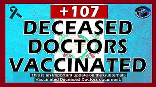 BOMBSHELL: + 107 Deceased Doctors Vaccinated Guatemala!!