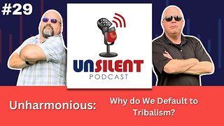 29. Unharmonious: Why do We Default to Tribalism?