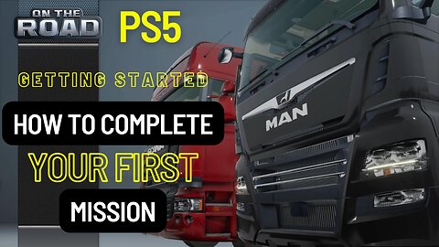 Getting Started | Completing Your First Mission | On The Road Truck Simulator | PS5