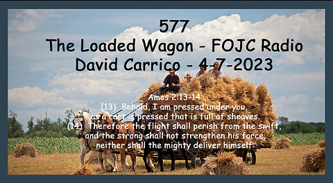 577 - FOJC Radio - The Loaded Wagon - David Carrico 4-7-2023