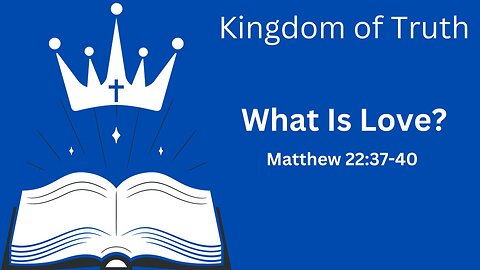 What Is Love? (Matthew 22:37-40)