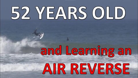 Surfing How To - 52 Year Old Learning an Air Reverse - part 1