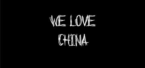 We love China