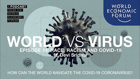 WORLD VS VIRUS PODCAST | Episode 14: Race, Racism and Covid-19 ft. Devi Sridhar
