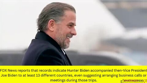 FOX News reports that records indicate Hunter Biden accompanied then-Vice President Joe Biden