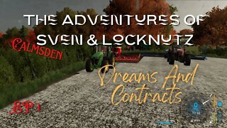 Calmsden / The Adventures of Sven & LockNutz / EP 1 / Dreams And Contracts / FS22 / Lets Play