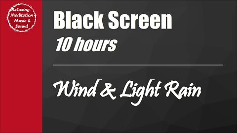 Light rain & wind sound with black screen for 10 hours for sleep and relax 小雨和风声黑屏10小时，风雨声睡觉放松