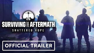 Surviving the Aftermath: Shattered Hope - Official Release Trailer