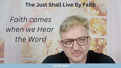 Faith4Today - Wk12 - Ep60 - The Just shall Live By Faith - Faith Comes When We Hear