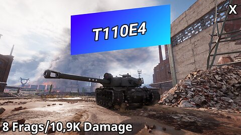 T110E4 (8 Frags/10,9K Damage) | World of Tanks