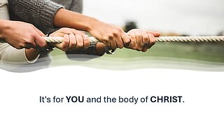 Its for you and the body of Christ!