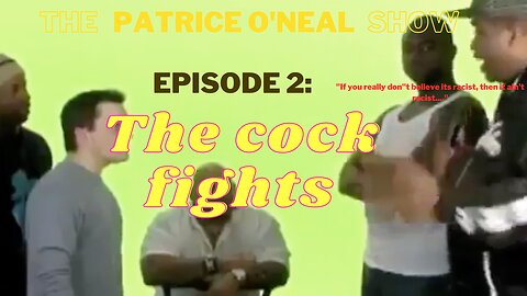 The Patrice O'Neal Show Episode 2: "Be as gangsta as possible, we ain't fighting chickens...."