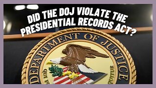 Has the Justice Department Violated The Presidential Records Act? - O'Connor Tonight