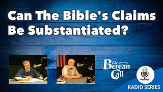 Can the Bible's Claims Be Substantiated?