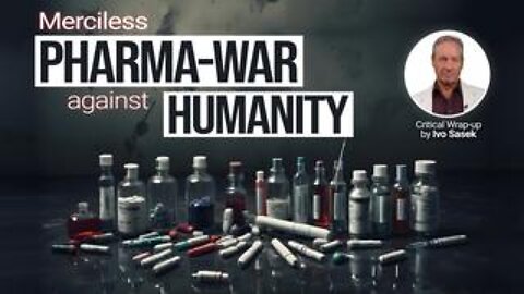 Merciless Pharma-War against Humanity Commentary by Ivo Sasek | kla.tv/29902