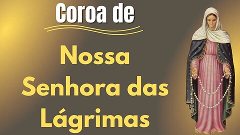 Coroa de Nossa Senhora das Lágrimas(13/10/2023)