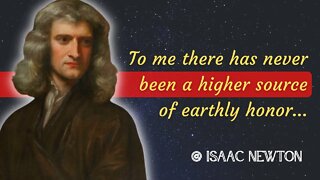 Meet ISAAC NEWTON through his words and thoughts