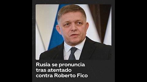 Rusia le desea una “pronta recuperación” al primer ministro eslovaco