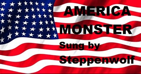 AMERICA - MONSTER sung by Steppenwolf