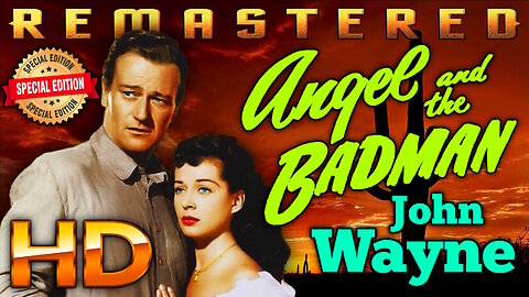 Angel And The Bad Man - FREE MOVIE - HD RESTORED REMASTER (Excellent Quality) - Starring John Wayne