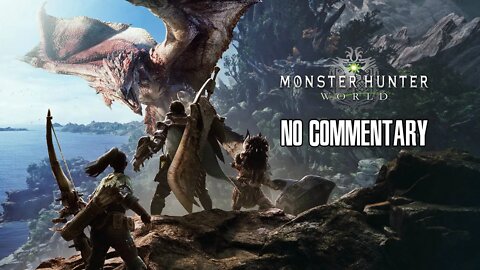 (Part 23) [No Commentary] Monster Hunter World - Xbox One X Gameplay (Lackey View)