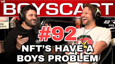 #92 NFT'S HAVE A BOYS PROBLEM (BOYSCAST)